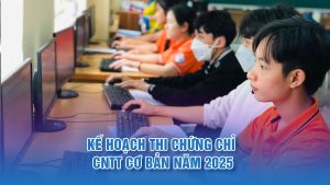 Kế hoạch thi chứng chỉ CNTT cơ bản năm 2025