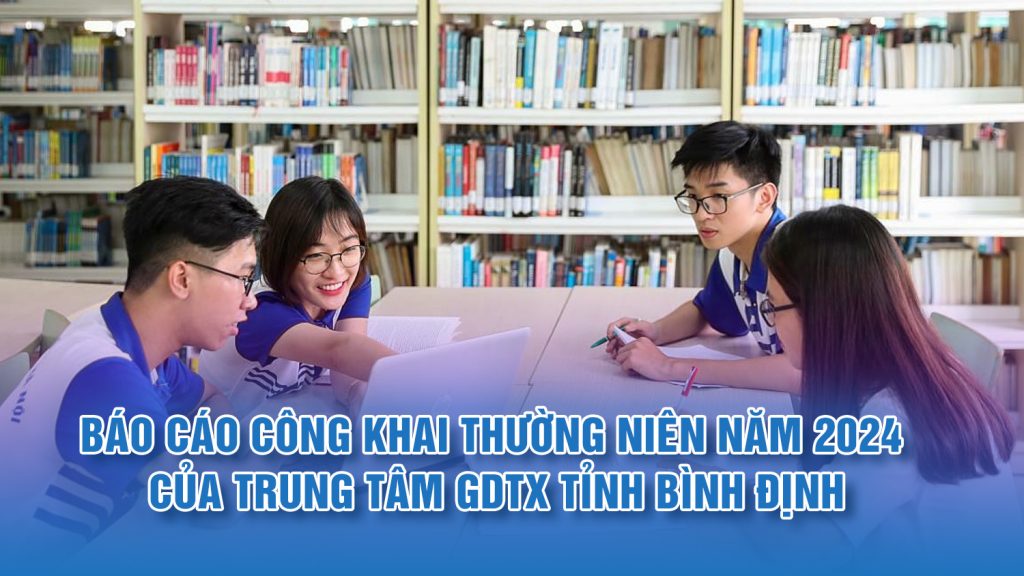 Báo cáo công khai thường niên năm 2024 của Trung tâm GDTX tỉnh Bình Định