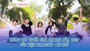 Thông báo tuyển sinh Đại học năm 2025 của Viện ĐTM&CNTT – ĐH Huế