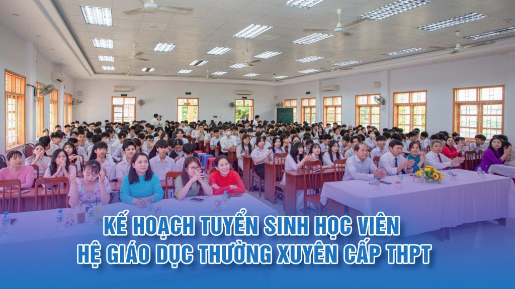 Kế hoạch tuyển sinh học viên hệ giáo dục thường xuyên cấp THPT năm học 2025-2026